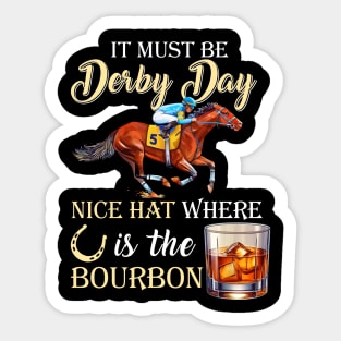 It's Must Be Derby Day Bourbon Horse Racing Sticker